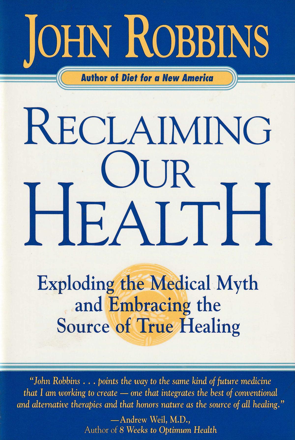 Reclaiming Our Health: Exploding the Medical Myth and Embracing the Source of True Healing